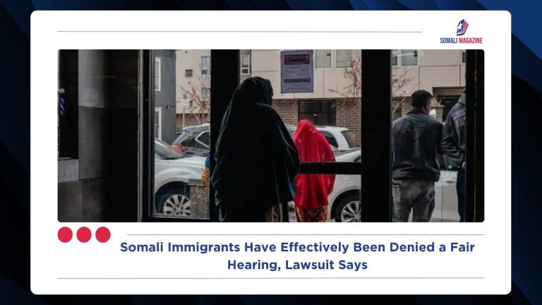 Somali Immigrants Have Effectively Been Denied a Fair Hearing, Lawsuit Says