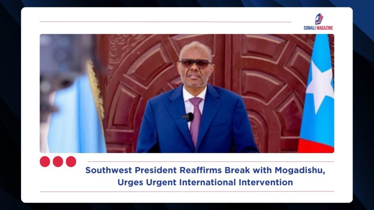 Southwest President Reaffirms Break with Mogadishu, Urges Urgent International Intervention