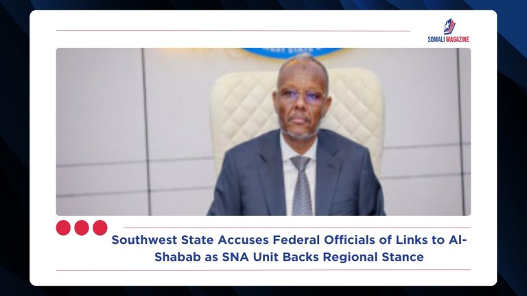 Southwest State Accuses Federal Officials of Links to Al-Shabab as SNA Unit Backs Regional Stance