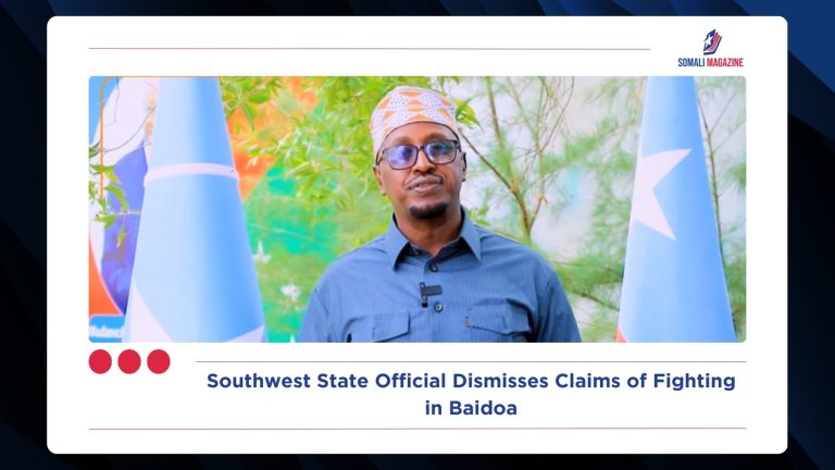 Southwest Minister Dismisses Claims of Fighting in Baidoa