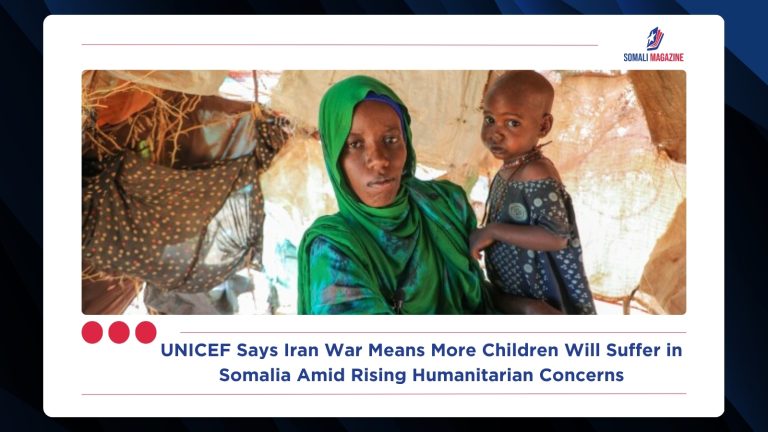 UNICEF Says Iran War Means More Children Will Suffer in Somalia Amid Rising Humanitarian Concerns