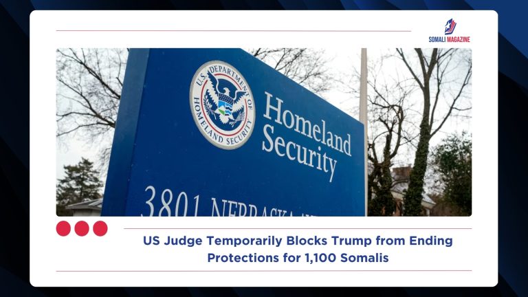 US Judge Temporarily Blocks Trump from Ending Protections for 1,100 Somalis