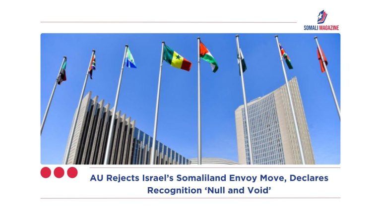 AU Rejects Israel’s Somaliland Envoy Move, Declares Recognition ‘Null and Void’