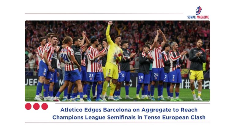 Atletico Edges Barcelona on Aggregate to Reach Champions League Semifinals in Tense European Clash