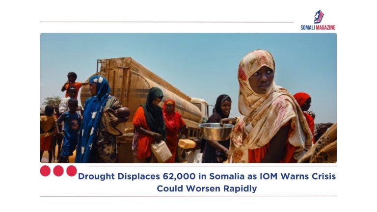 Drought Displaces 62,000 in Somalia as IOM Warns Crisis Could Worsen Rapidly