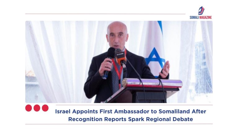 Israel Appoints First Ambassador to Somaliland After Recognition Reports Spark Regional Debate