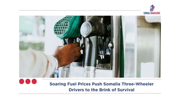 Soaring Fuel Prices Push Somalia Three-Wheeler Drivers to the Brink of Survival