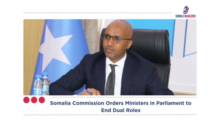 Somalia Commission Orders Ministers in Parliament to End Dual Roles