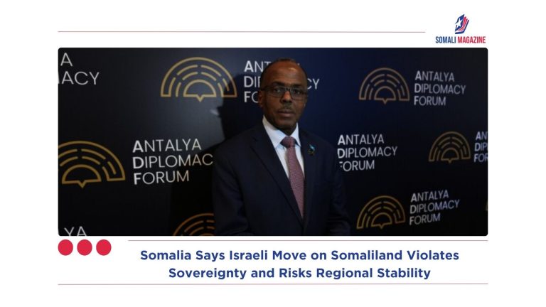 Somalia Says Israeli Move on Somaliland Violates Sovereignty and Risks Regional Stability