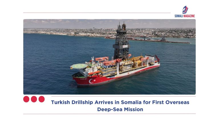 Turkish Drillship Arrives in Somalia for First Overseas Deep-Sea Mission