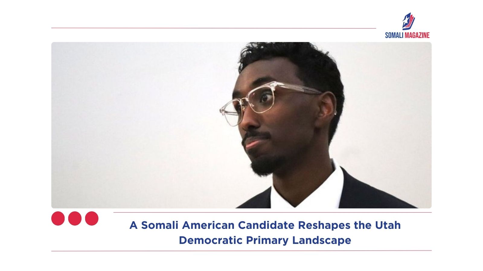 A Somali American Candidate Reshapes the Utah Democratic Primary Landscape