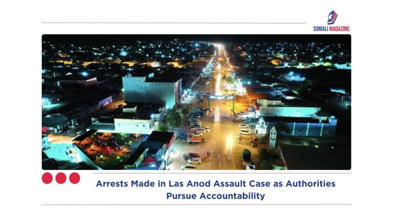 Arrests Made in Las Anod Assault Case as Authorities Pursue Accountability