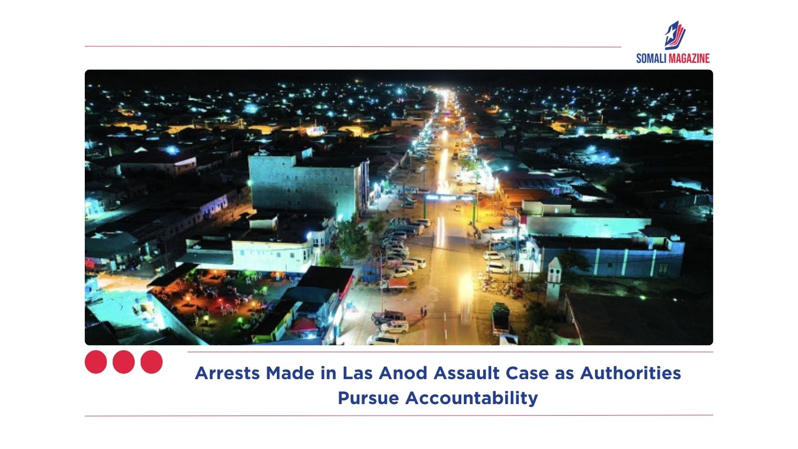 Arrests Made in Las Anod Assault Case as Authorities Pursue Accountability