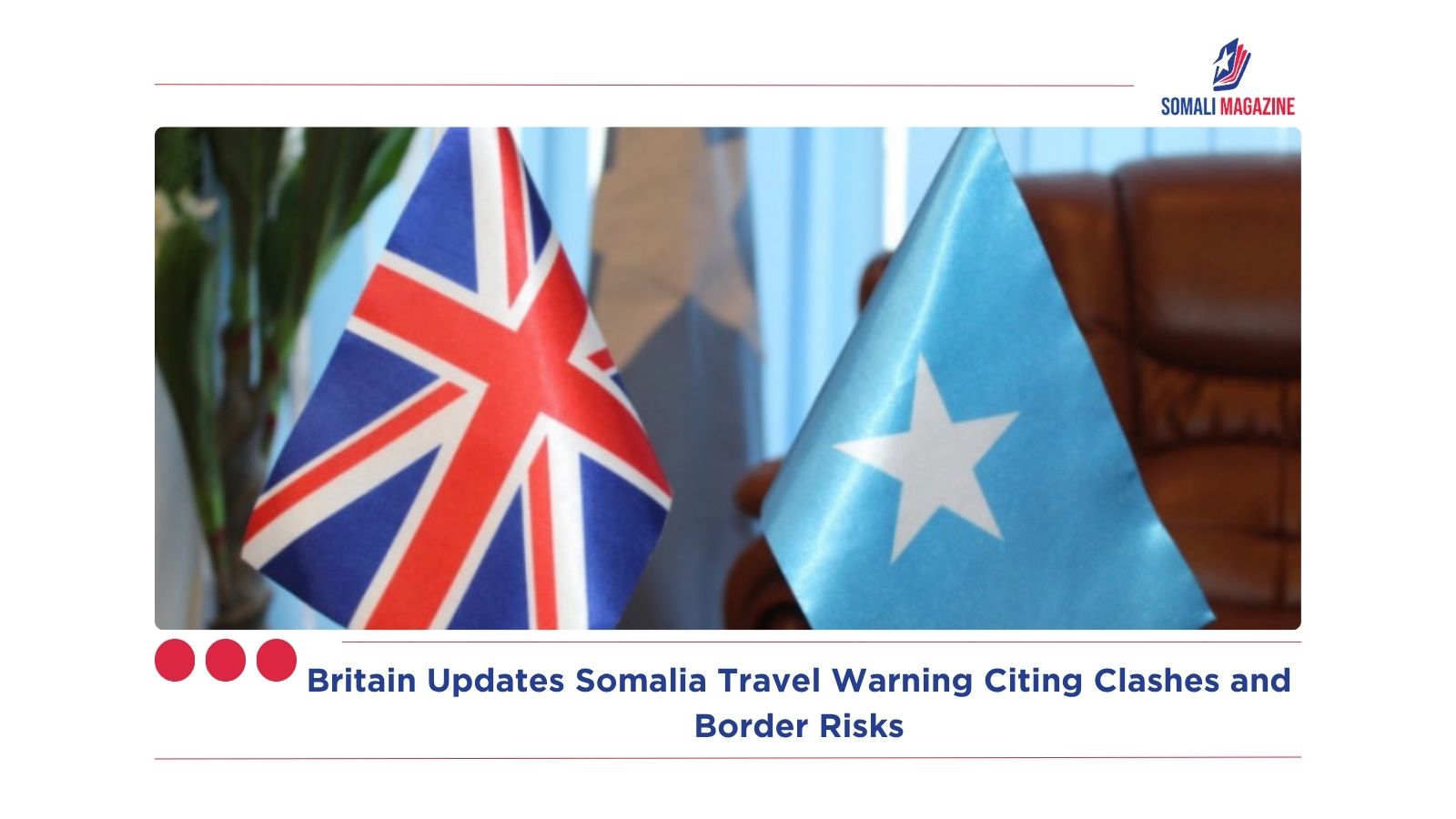 Britain Updates Somalia Travel Warning Citing Clashes and Border Risks