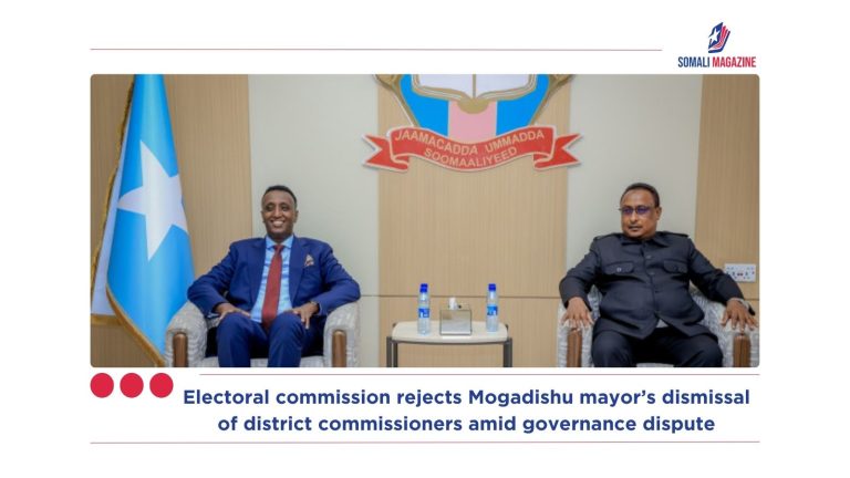 Electoral commission rejects Mogadishu mayor’s dismissal of district commissioners amid governance dispute