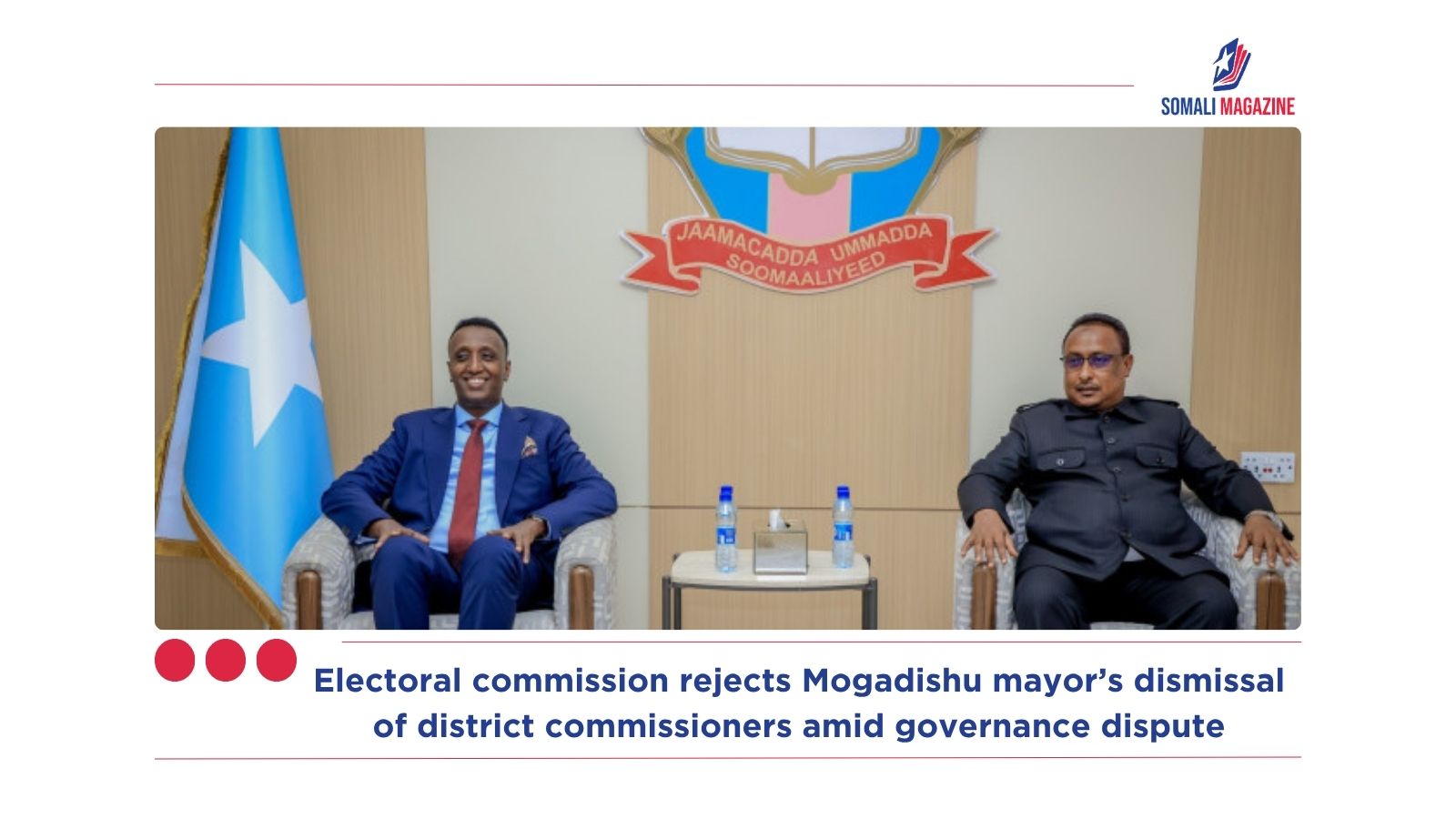 Electoral commission rejects Mogadishu mayor’s dismissal of district commissioners amid governance dispute