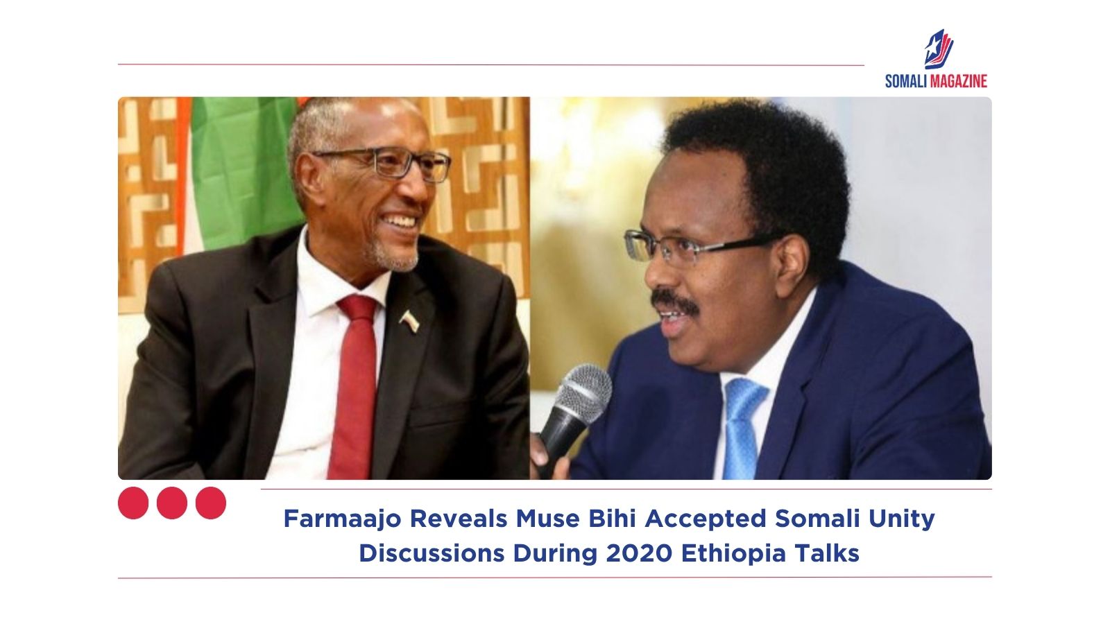 Farmaajo Reveals Muse Bihi Accepted Somali Unity Discussions During 2020 Ethiopia Talks