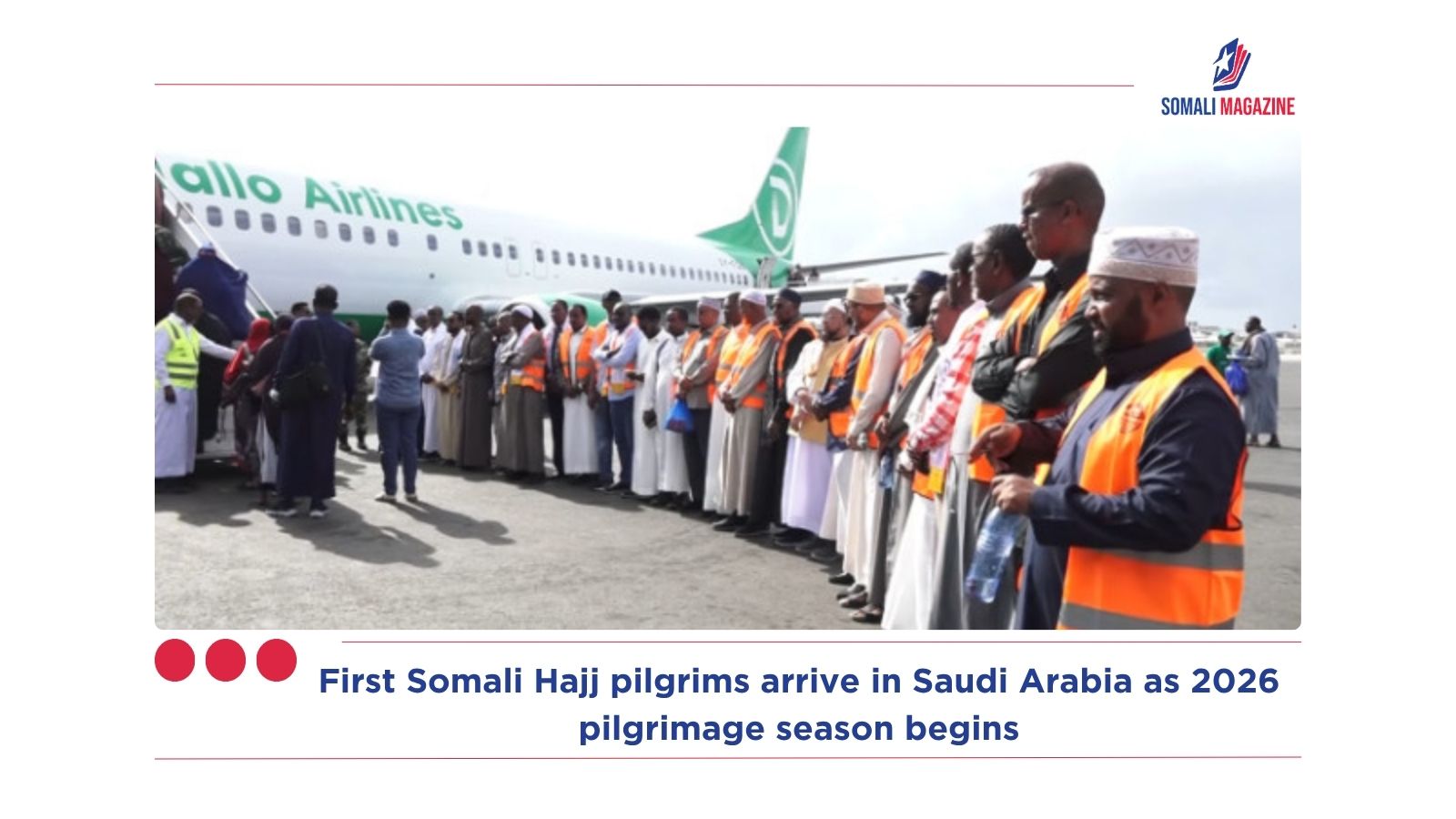 First Somali Hajj pilgrims arrive in Saudi Arabia as 2026 pilgrimage season begins