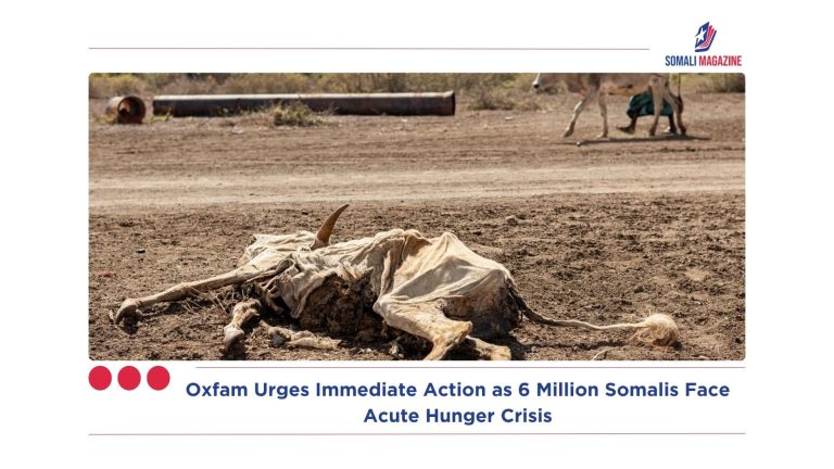 Oxfam Urges Immediate Action as 6 Million Somalis Face Acute Hunger Crisis