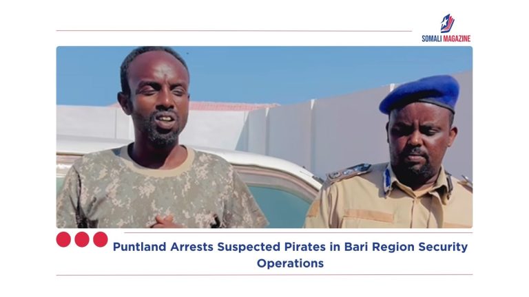 Puntland Arrests Suspected Pirates in Bari Region Security Operations