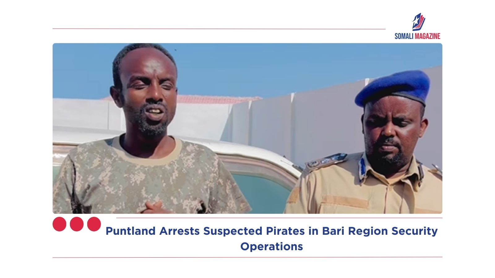 Puntland Arrests Suspected Pirates in Bari Region Security Operations