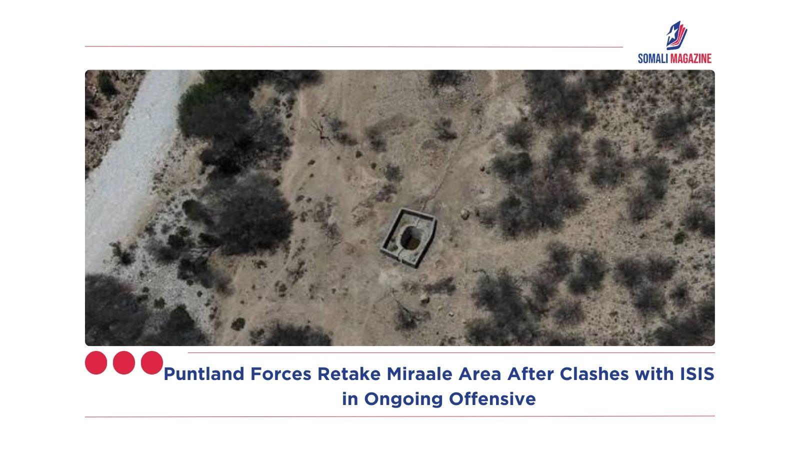 Puntland Forces Retake Miraale Area After Clashes with ISIS in Ongoing Offensive