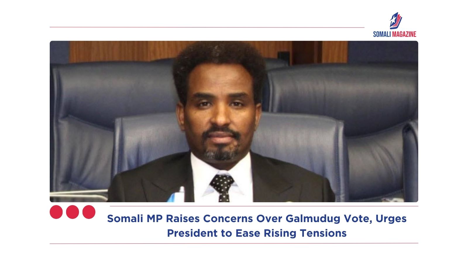 Somali MP Raises Concerns Over Galmudug Vote, Urges President to Ease Rising Tensions