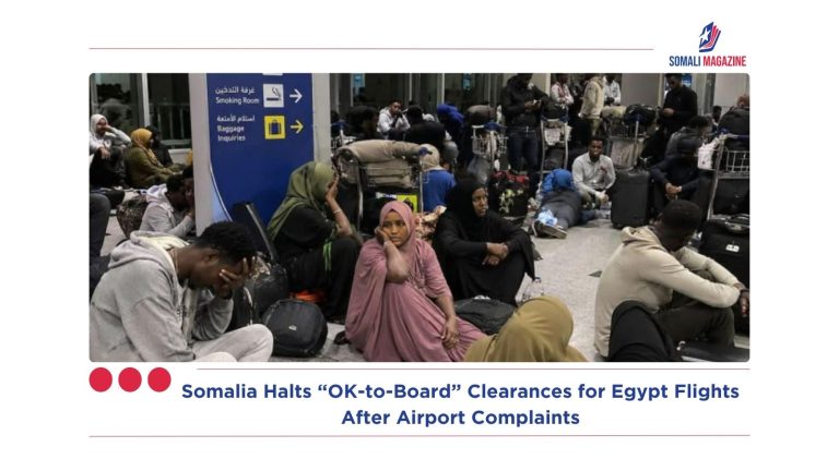Somalia Halts “OK-to-Board” Clearances for Egypt Flights After Airport Complaints