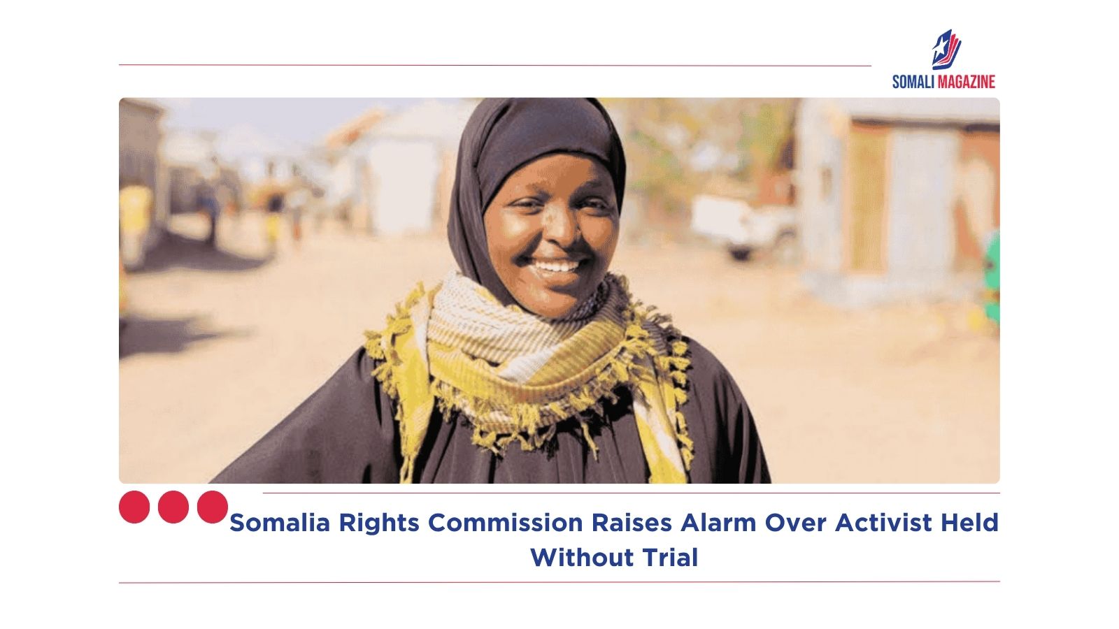 Somalia Rights Commission Raises Alarm Over Activist Held Without Trial
