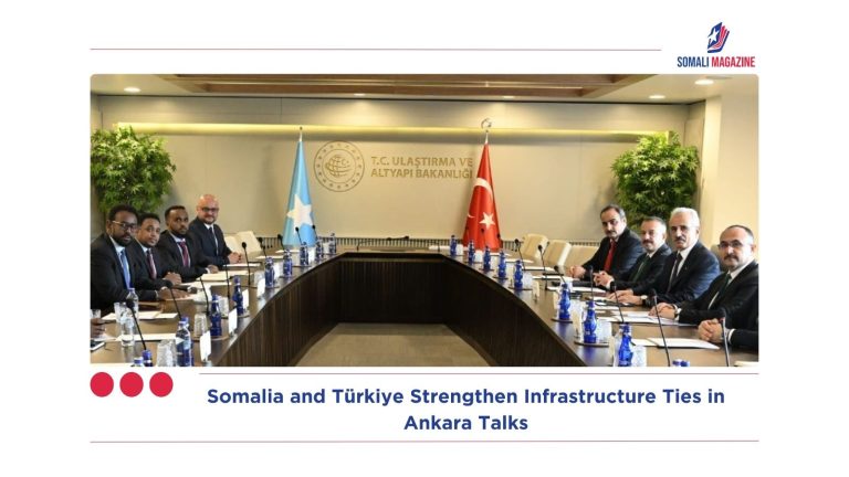 Somalia and Türkiye Strengthen Infrastructure Ties in Ankara Talks