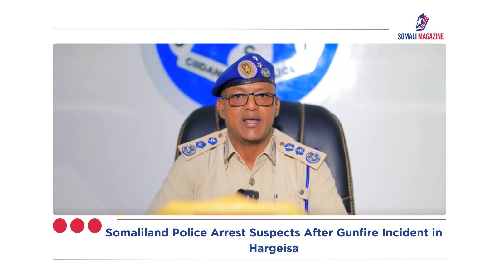Somaliland Police Arrest Suspects After Gunfire Incident in Hargeisa