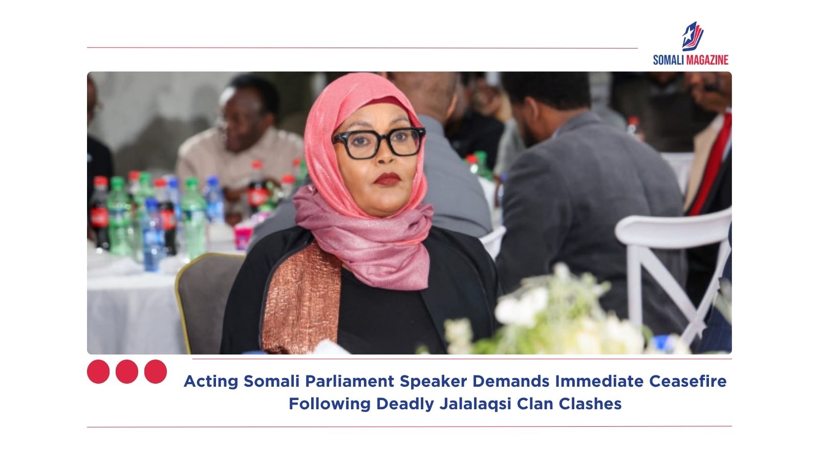 Acting Somali Parliament Speaker Demands Immediate Ceasefire Following Deadly Jalalaqsi Clan Clashes