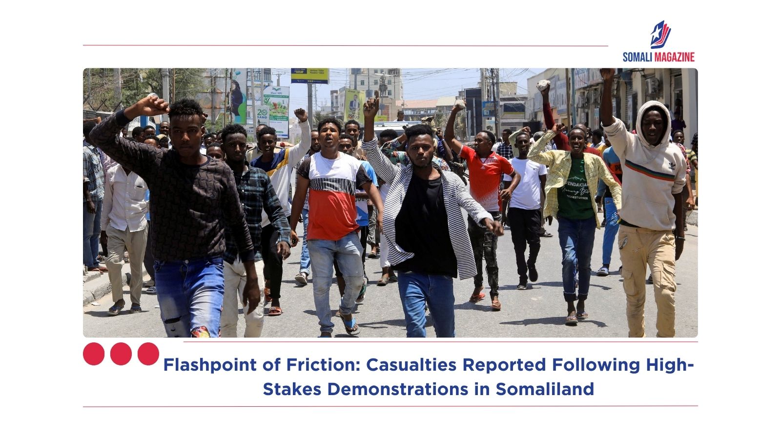 Flashpoint of Friction: Casualties Reported Following High-Stakes Demonstrations in Somaliland