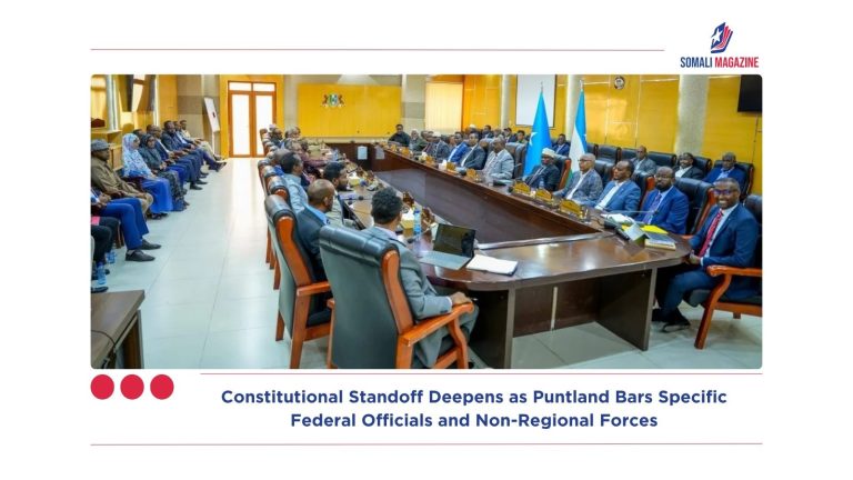 Constitutional Standoff Deepens as Puntland Bars Specific Federal Officials and Non-Regional Forces