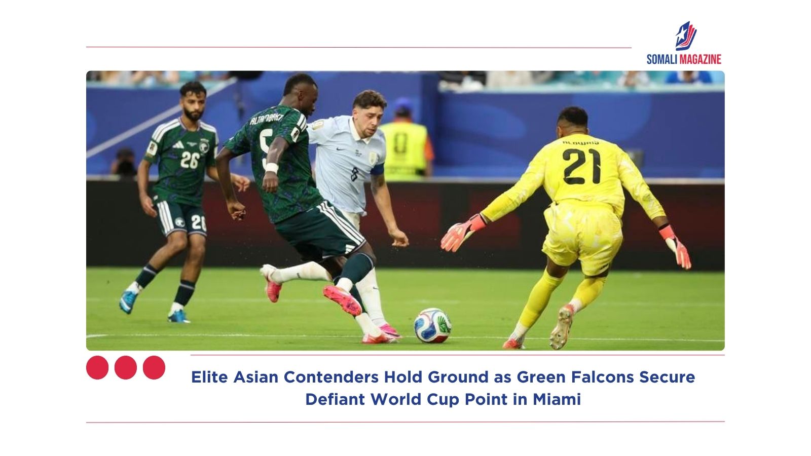 Elite Asian Contenders Hold Ground as Green Falcons Secure Defiant World Cup Point in Miami