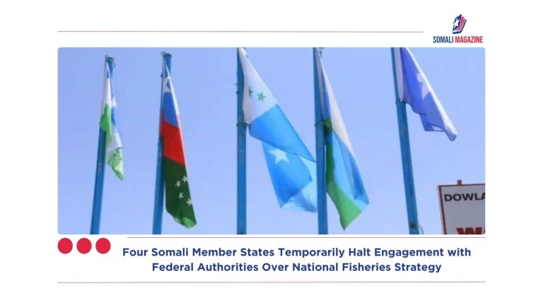 Four Somali Member States Temporarily Halt Engagement with Federal Authorities Over National Fisheries Strategy