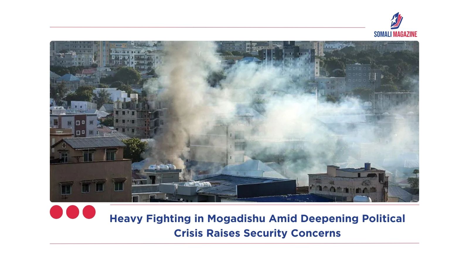 Heavy Fighting in Mogadishu Amid Deepening Political Crisis Raises Security Concerns