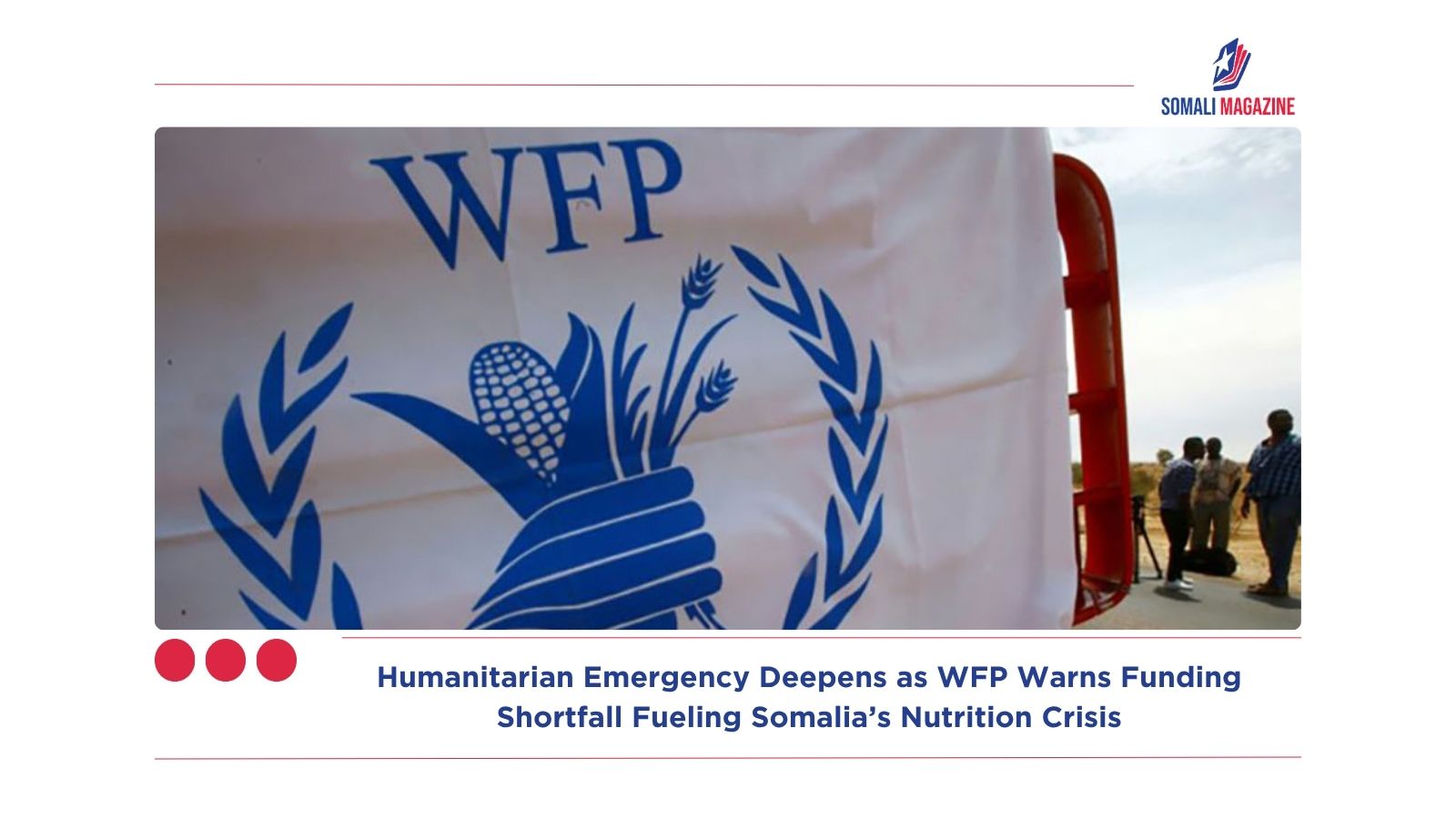 Humanitarian Emergency Deepens as WFP Warns Funding Shortfall Fueling Somalia’s Nutrition Crisis