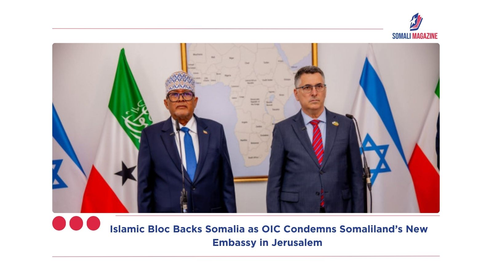 Islamic Bloc Backs Somalia as OIC Condemns Somaliland’s New Embassy in Jerusalem