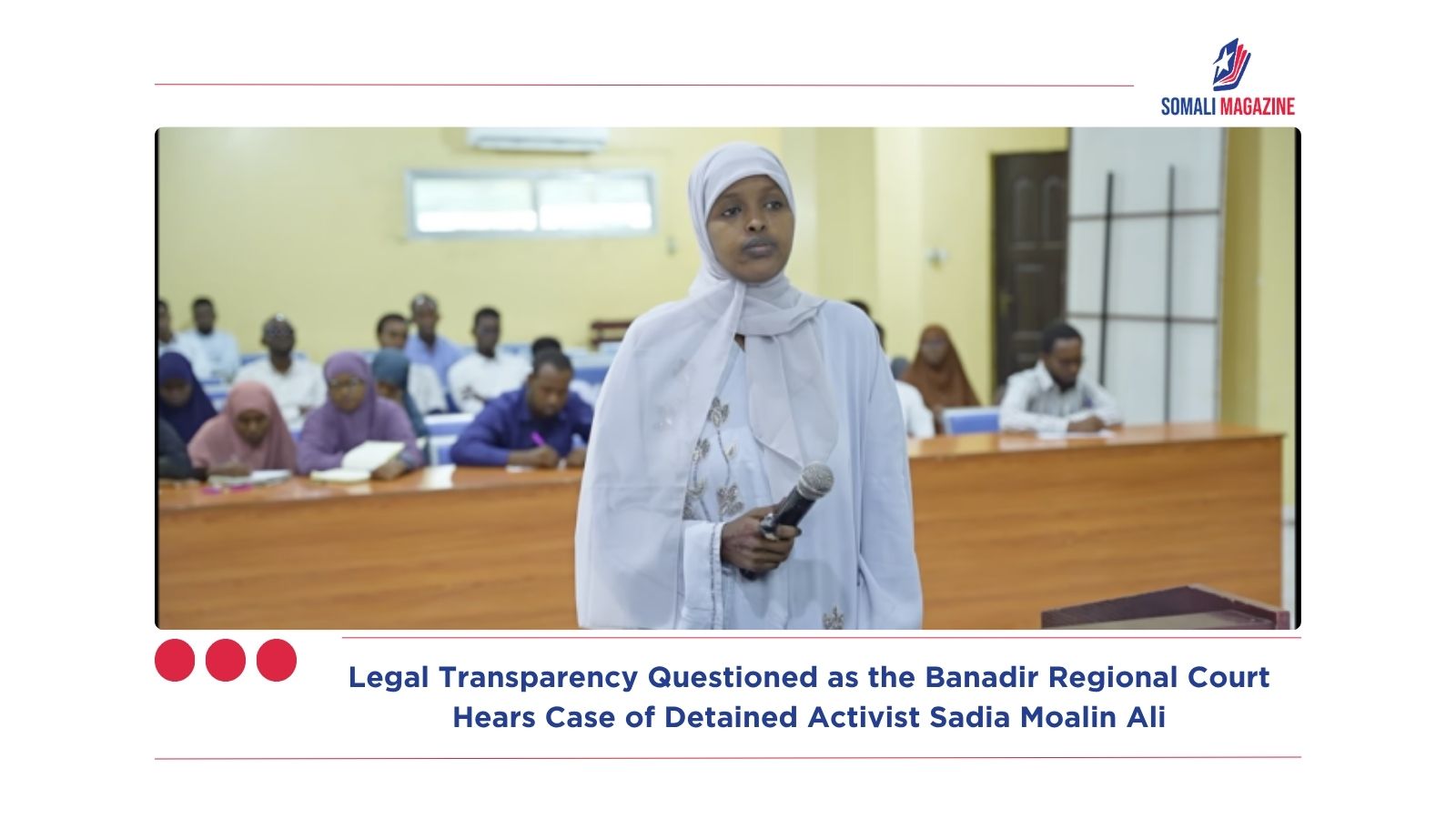 Legal Transparency Questioned as the Banadir Regional Court Hears Case of Detained Activist Sadia Moalin Ali