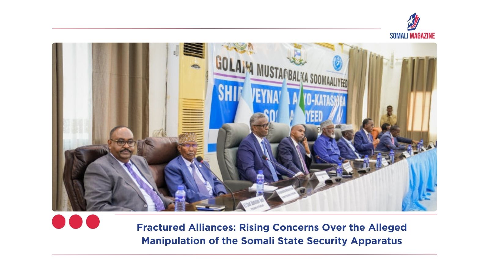 Fractured Alliances: Rising Concerns Over the Alleged Manipulation of the Somali State Security Apparatus
