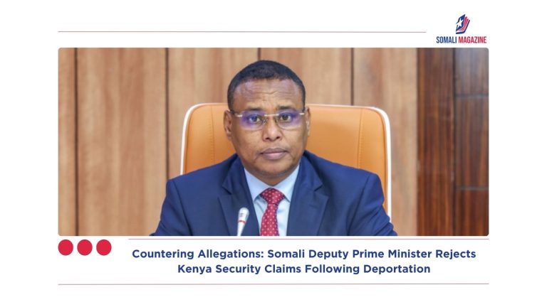 Countering Allegations: Somali Deputy Prime Minister Rejects Kenya Security Claims Following Deportation
