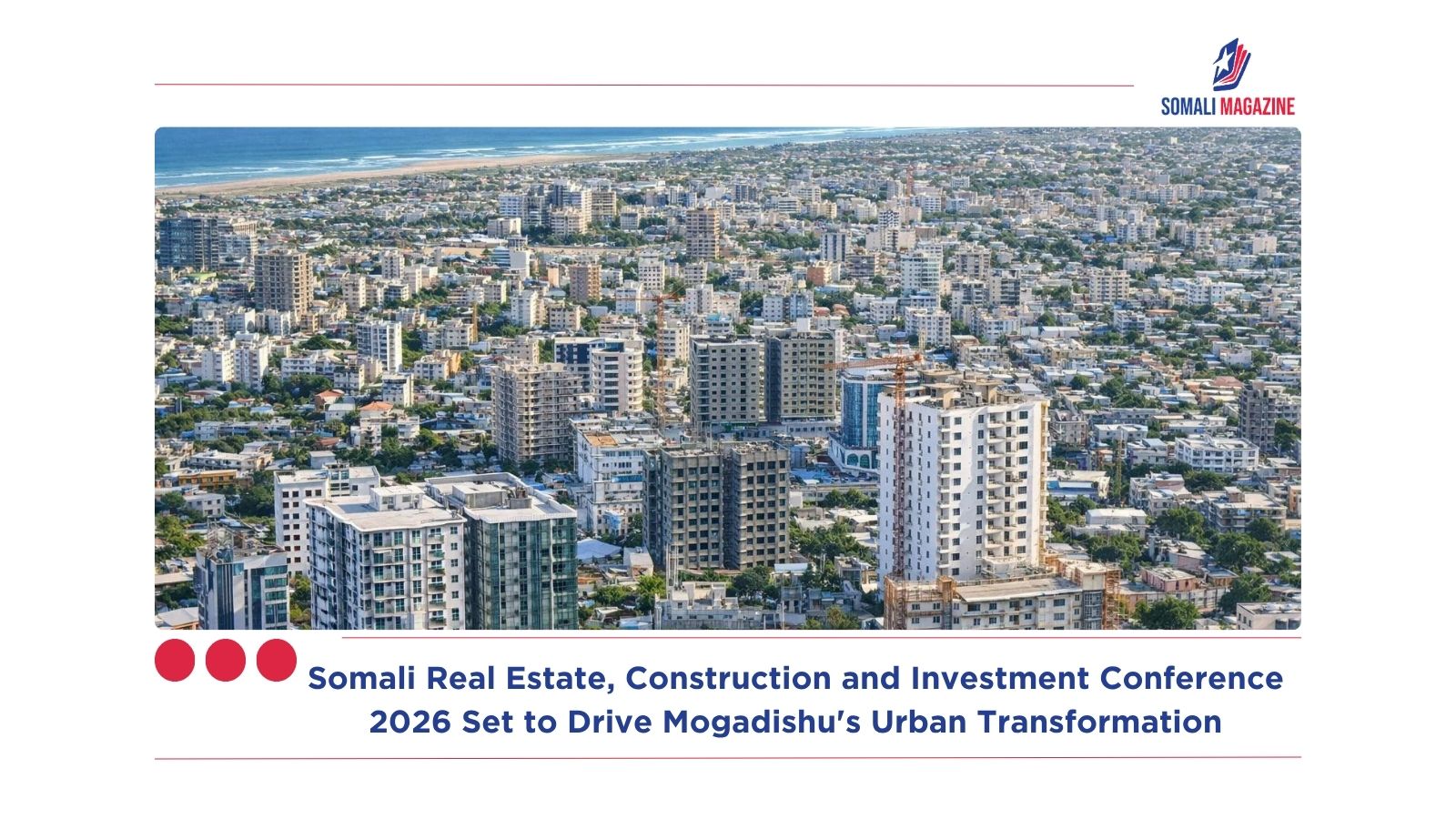 Somali Real Estate, Construction and Investment Conference 2026 Set to Drive Mogadishu’s Urban Transformation