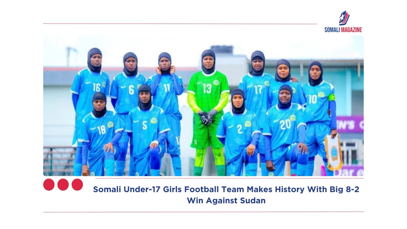 Somali Under-17 Girls Football Team Makes History With Big 8-2 Win Against Sudan