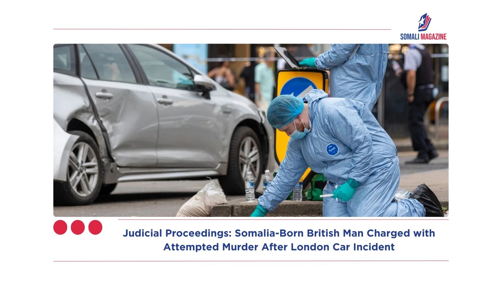 Judicial Proceedings: Somalia-Born British Man Charged with Attempted Murder After London Car Incident