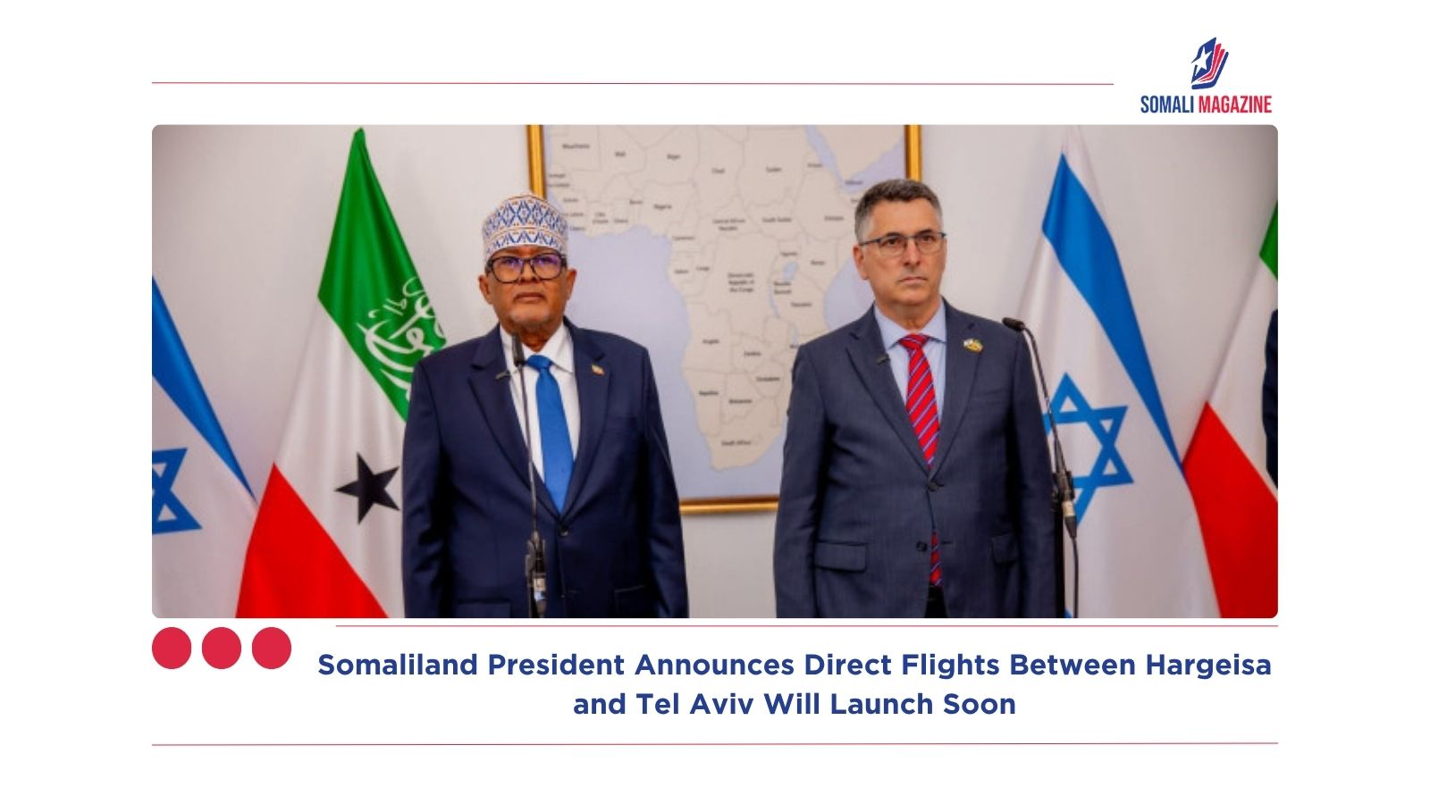 Somaliland President Announces Direct Flights Between Hargeisa and Tel Aviv Will Launch Soon