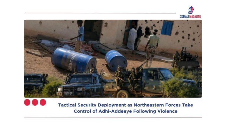 Tactical Security Deployment as Northeastern Forces Take Control of Adhi-Addeeye Following Violence
