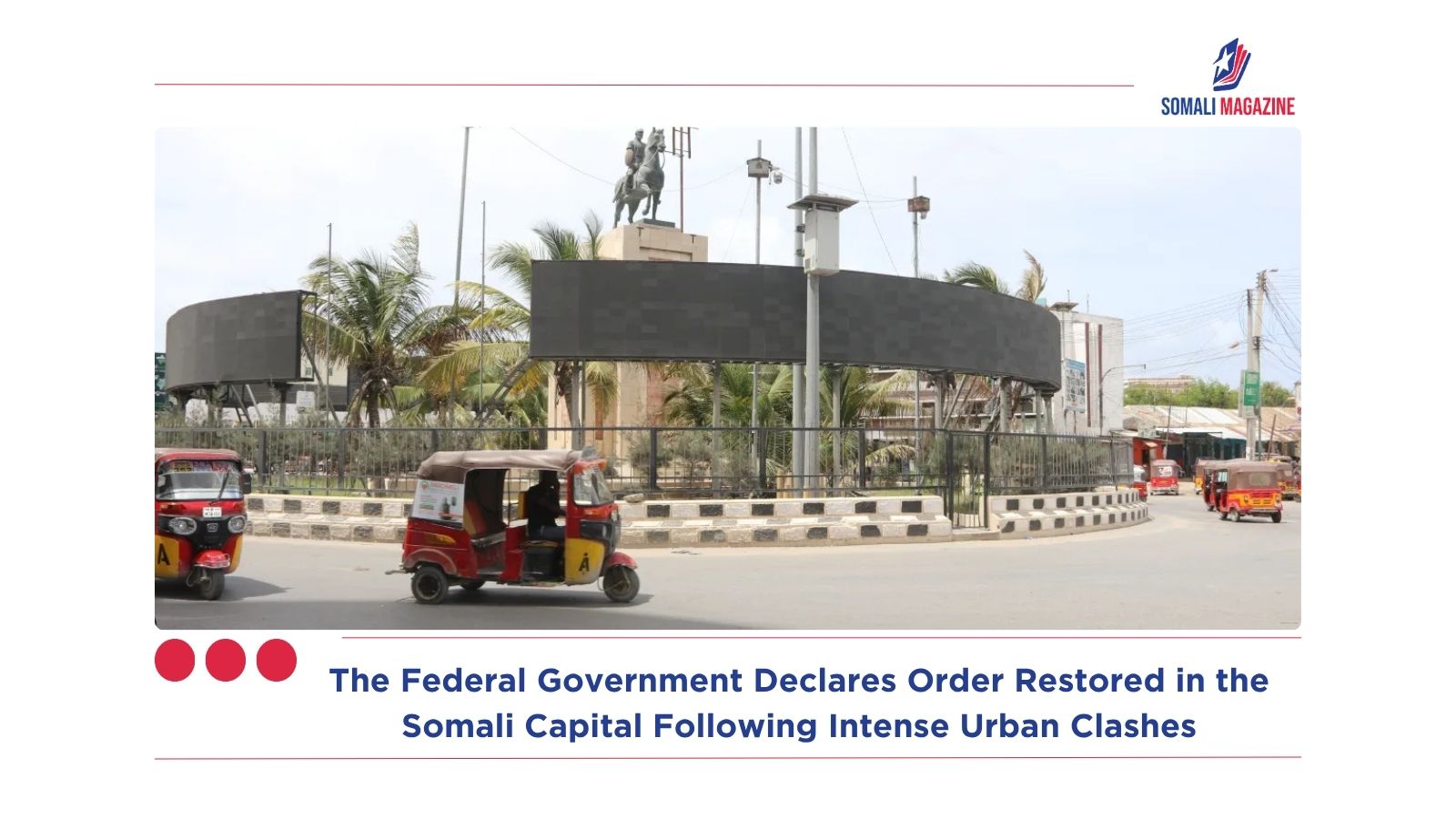 The Federal Government Declares Order Restored in the Somali Capital Following Intense Urban Clashes