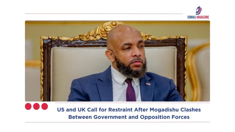 US and UK Call for Restraint After Mogadishu Clashes Between Government and Opposition Forces