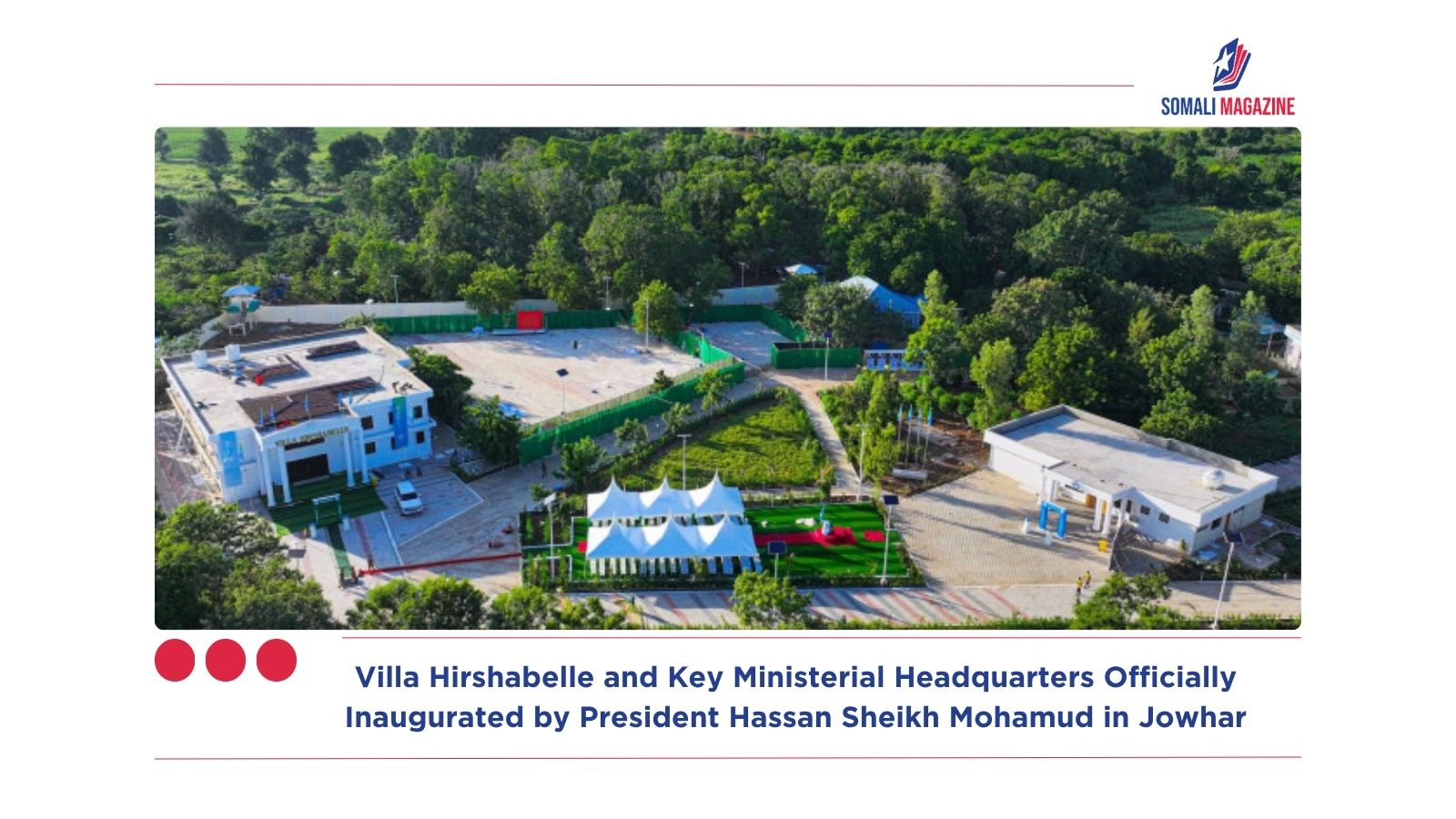 Villa Hirshabelle and Key Ministerial Headquarters Officially Inaugurated by President Hassan Sheikh Mohamud in Jowhar